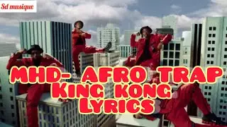 MHD-AFRO TRAP (king kong)💪 lyrics