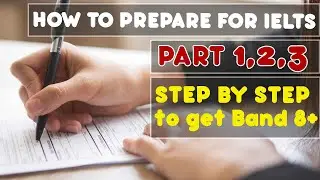 How to prepare for IELTS Speaking parts 1,2,3 | Step by step to get Band 8+