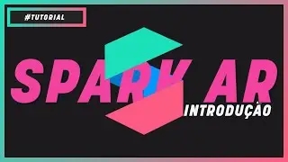 INTRODUÇÃO AO SPARK AR STUDIO | TUTORIAL