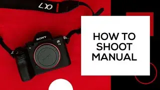 HOW TO SHOOT IN MANUAL IN 10 MINUTES 