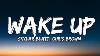 Skylar Blatt - Wake Up (Lyrics) ft. Chris Brown