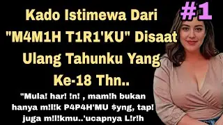 Hadiah Istimewa Di Ulang Tahun Ke-18 || Cerpen Romantis