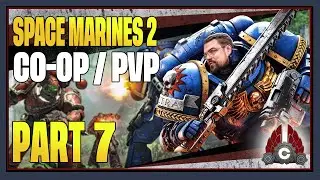 CohhCarnage Plays Space Marine 2 CO-OP/PVP (Contains Story Spoilers) - Part 7