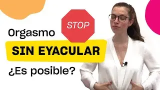 ¿Es posible tener orgasmos sin eyacular?