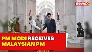 PM Modi Receives Malaysian PM Anwar Ibrahim | Ceremonial Welcome At Rashtrapati Bhavan | NewsX