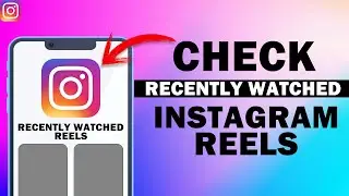 How To Check Recently Watched Reels On Instagram