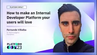 How to make an Internal Developer Platform your users will love | PlatformCon 2023