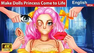 Make Dolls Princess Come to Life 👰💫 English Storytime🌛 Fairy Tales in English @WOAFairyTalesEnglish