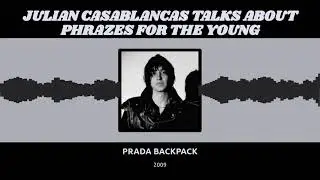 julian casablancas talks about phrazes for the young (old interview)