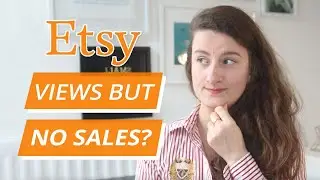 Getting views but no sales on Etsy? Here's what you need to do.