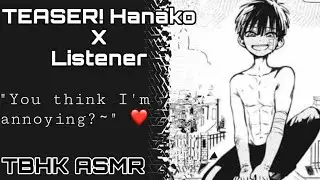TEASER! Hanako x Listener|”I’m Annoying,Hm?~”|TBHK ASMR|Hanako ASMR [Flirty] [Fanfic]
