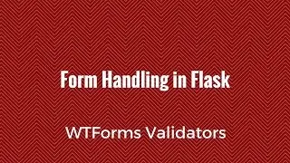 Form Handling in Flask - WTForms Validators