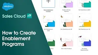 How to Create Enablement Programs in Sales Cloud | Salesforce