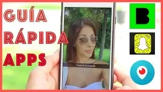 Guía rápida: Snapchat, Beme y Periscope [Apps]