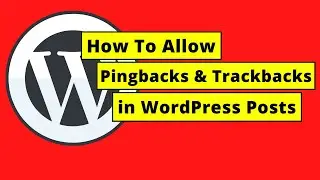 How To Allow Pingbacks & Trackbacks in WordPress Posts