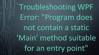 Handling WPF Error: Program does not contain a static Main method suitable for an entry point