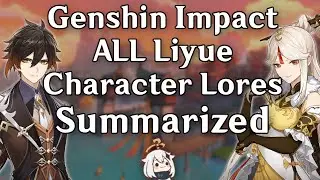 ALL Liyue Lores Summarized | Genshin Impact