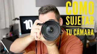 APRENDE FOTOGRAFÍA-COMO SUJETAR LA CÁMARA