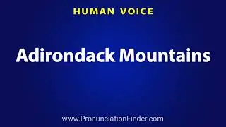 How To Pronounce Adirondack Mountains