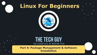 Linux for Beginners Series - Part 4 - Package Management and Software Installation