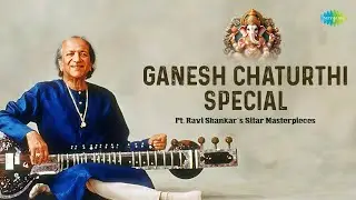 Ganesh Chaturthi Special - Sitar Music | Pt. Ravi Shankar | Indian Classical Music