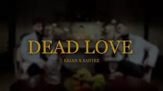 ERIAN & Santee - Dead Love (Official Video)