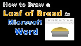 How to Draw a Loaf of Bread in Microsoft Word