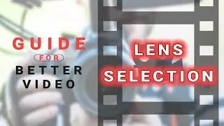 How Different Types of Lenses Change the Scene - Guide for Better Video #4