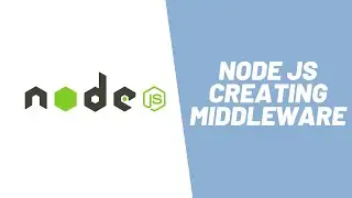 Learn how to create and use Middleware in Node JS in 14 minutes