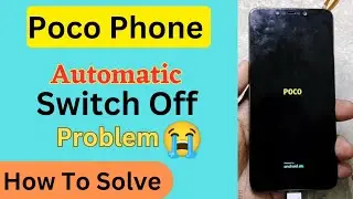 Poco Mobile Automatic Switch Off Problem 100% Solve | How to Solve Automatic Restart Problem in Poco