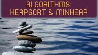 Algorithms: Heap Sort - featuring Min and Max Heap (JavaScript)