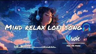 mind relax lofi song💙🎧 mix lofi song mashup💫😍#lofihiphop #lofimusic #lofisong #lofi #song