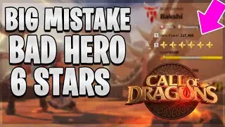 My Biggest Mistake on 6 Star Hero Upgrade [ Bakshi ] | Call of Dragons