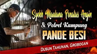 Khazanah Grobogan Eps. 1 -- Kampung Pande Besi Tahunan: Jejak Sejarah dan Potret Terkini