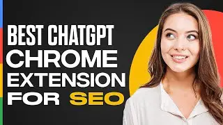 The BEST ChatGPT Chrome Extension For SEO (Outrank Your Competition)