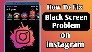 How To Fix Instagram Black Screen Problem (2022) | Instagram Not Loading Black Screen