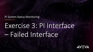 PI System Status Monitoring - Exercise 3: PI Interface Failed Interface