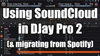 Using SoundCloud in DJay Pro 2 (& Migrating From Spotify) - TimmyG