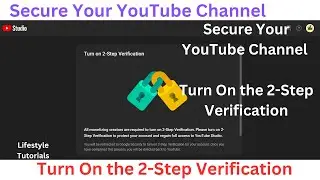 Secure Your YouTube Channel - Turn On the 2-Step Verification