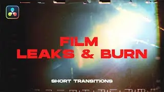 Film Leaks & Burn | Davinci Resolve Transitions