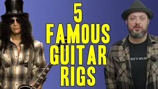 5 Famous Guitar Rigs