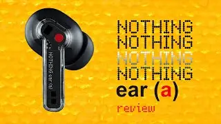 Nothing Ear (A) Review: Good Price, Better Sound