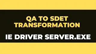 QA to SDET Transformation 1.5 || How to download IE Driver Server.exe [2020]