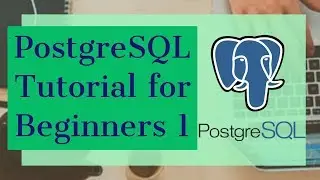 PostgreSQL Tutorial for Beginners 1 - Introduction to PostgreSQL