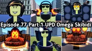 Episode 77 Part 1 Update In Omega Skibidi Toilet Roleplay Renewed - All New Morphs ( 4K60FPS )