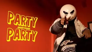 PARTY PARTY | Angry Prash (Official Music Video)