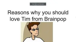 why you should love tim from brainpop