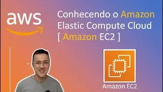 AWS em 10 minutos - Conhecendo o Amazon Elastic Compute Cloud (Amazon EC2)