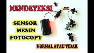 Cara Mendeteksi sensor mesin fotocopy dengan alat sederhana, sensor detected