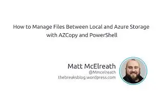 How To Manage Files Between Local And Azure Storage With AZCopy And PowerShell